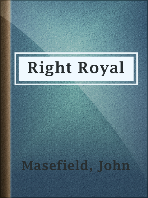 Title details for Right Royal by John Masefield - Available